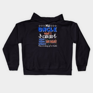 My Uncle And I Do What We Want When We Want Kids Hoodie